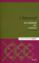 Couverture du livre « Se libérer du connu » de Jiddu Krishnamurti aux éditions Stock