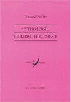 Couverture du livre « Mythologie, philosophie, poesie. » de Bernard Fricker aux éditions Belles Lettres