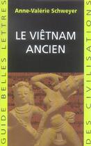 Couverture du livre « Le Viêtnam ancien » de Anne-Valérie Schweyer aux éditions Belles Lettres
