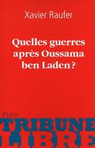 Couverture du livre « Quelles guerres après Oussama ben Laden ? » de Xavier Raufer aux éditions Plon