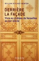 Couverture du livre « Derrière la façade ; vivre au château de Versailles au XVIII siècle » de Ritchey Newton W. aux éditions Perrin