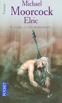 Couverture du livre « Elric t.4 ; elric le necromancien » de Michael Moorcock aux éditions Pocket