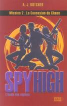 Couverture du livre « Spy high l'école des espions Tome 2 ; la connexion du chaos » de A. J. Butcher aux éditions Rocher