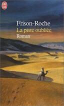 Couverture du livre « La piste oubliée » de Roger Frison-Roche aux éditions J'ai Lu