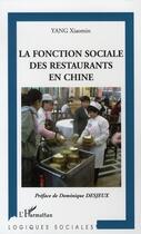 Couverture du livre « La fonction sociale des restaurants en chine » de Xiaomin Yang aux éditions L'harmattan