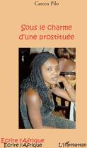 Couverture du livre « Sous le charme d'une prostituée » de Careen Pilo aux éditions L'harmattan