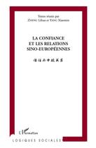 Couverture du livre « La confiance et les relations sino-européennes » de Xiaomin Yang et Lihua Zheng aux éditions L'harmattan