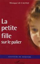 Couverture du livre « La petite fille sur le palier » de Monique Le Calvez aux éditions Editions L'harmattan