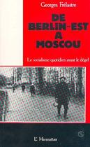 Couverture du livre « De berlin-est a moscou - le socialisme avant le degel » de  aux éditions Editions L'harmattan