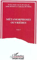 Couverture du livre « Metamorphoses ouvrieres - volume 1 » de Dutheil Pessin aux éditions Editions L'harmattan