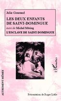 Couverture du livre « Deux enfants de Saint Domingue ; l'esclave de Saint Domingue » de Julie Gouraud aux éditions Editions L'harmattan