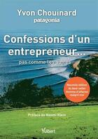 Couverture du livre « Confessions d'un entrepreneur... pas comme les autres » de Yvon Chouinard aux éditions Vuibert