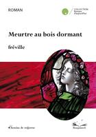 Couverture du livre « Meurtre au bois dormant » de Fréville aux éditions Chemins De Traverse