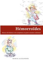 Couverture du livre « Hémorroïdes : absence de douleurs et de symptômes en quatre semaines seulement » de Marco Alexander aux éditions Books On Demand