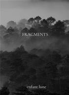 Couverture du livre « Fragments » de Lune Enfant aux éditions Books On Demand