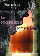 Couverture du livre « La prophétie de Kéménou » de Alain Ginnelli aux éditions Editions Edilivre