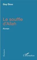 Couverture du livre « Le souffle d'Allah » de Guy Denis aux éditions L'harmattan