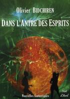 Couverture du livre « Dans l'antre des esprits » de Olivier Bidchiren aux éditions Nuit D'avril