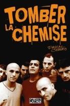 Couverture du livre « Tomber la chemise ; l'histoire du groupe zebda » de Pascal Cabero aux éditions Danger Public