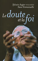 Couverture du livre « Le doute et la foi ; soeur Emmanuelle » de Sylvain Augier aux éditions Carnets Nord