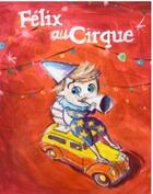 Couverture du livre « Félix au cirque » de Malou Ravella et Catherine Caroff aux éditions Gilletta