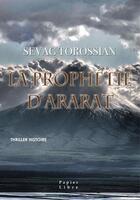 Couverture du livre « La prophétie d'Ararat » de Sevag Torossian aux éditions Papier Libre