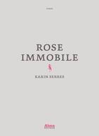 Couverture du livre « Rose immobile » de Karin Serres aux éditions Alma Editeur