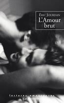 Couverture du livre « L'amour brut » de Eric Jourdan aux éditions La Musardine