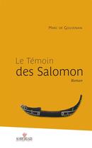 Couverture du livre « Le témoin des Salomon » de Marc De Gouvenain aux éditions Au Vent Des Iles