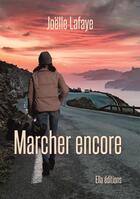 Couverture du livre « Marcher encore » de Joelle Lafaye aux éditions Ella Editions