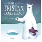 Couverture du livre « Où est passé Tristan, l'ours blanc ? » de Nico Hercules aux éditions Kimane