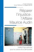 Couverture du livre « Réparer l'injustice : l'affaire Maurice Audin » de Sylvie Thenault et Magalie Besse aux éditions Ifjd