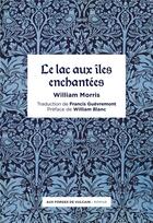 Couverture du livre « Le lac aux îles enchantées » de William Morris aux éditions Aux Forges De Vulcain