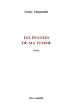 Couverture du livre « Les épaules de ma femme » de Bruno Marguerite aux éditions Unicite