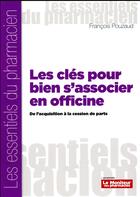 Couverture du livre « Les clés pour bien s'associer à l'officine » de Pouzaud Francois aux éditions Moniteur Des Pharmacies