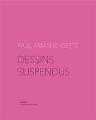 Couverture du livre « Dessins supendus » de Paul-Armand Gette aux éditions Les Presses Du Reel