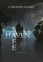 Couverture du livre « Safe haven Tome 1 » de Caroline Kahel aux éditions Faralonn