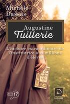 Couverture du livre « Augustine Tuillerie : L'histoire extraordinaire de l'institutrice aux millions d'élèves » de Michele Dassas aux éditions Editions De La Loupe