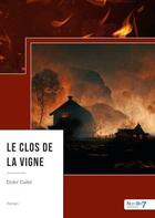 Couverture du livre « Le clos de la vigne » de Didier Caillet aux éditions Nombre 7