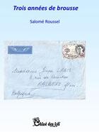 Couverture du livre « Trois années de brousse » de Roussel Salome aux éditions Chloe Des Lys
