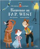 Couverture du livre « Bienvenue au far west » de Alex Cousseau et Aurelie Guillerey aux éditions Belin Education