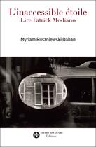 Couverture du livre « L'inaccessible étoile : Lire Patrick Modiano » de Myriam Ruszniewski Dahan aux éditions David Reinharc