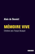 Couverture du livre « Mémoire vive : entretiens avec Francois Bousquet » de Alain De Benoist aux éditions La Nouvelle Librairie