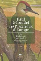 Couverture du livre « Passereaux d'Europe Tome 1 ; des coucous aux merles » de Paul Geroudet aux éditions Delachaux & Niestle