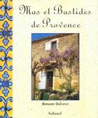 Couverture du livre « Mas Et Bastides De Provence » de Bernard Duplessy aux éditions La Martiniere