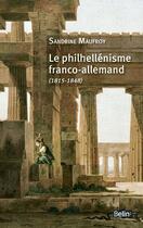 Couverture du livre « Le philhellénisme franco-allemand (1815-1848) » de Sandrine Maufroy aux éditions Belin