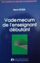 Couverture du livre « Vademecum Enseignant Debutant » de Rossi aux éditions Organisation