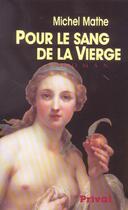 Couverture du livre « Pour le sang de la vierge roman » de Mathe Michel aux éditions Privat
