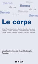 Couverture du livre « Le corps » de Jean-Christophe Goddard et Collectif aux éditions Vrin