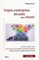 Couverture du livre « Projets d'entreprise ; 10 outils pour réussir » de Philippe Massol aux éditions Vuibert